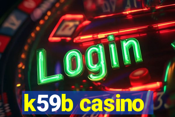 k59b casino