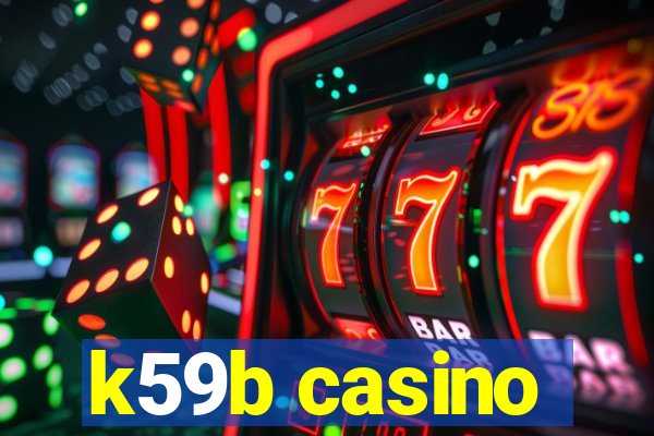 k59b casino