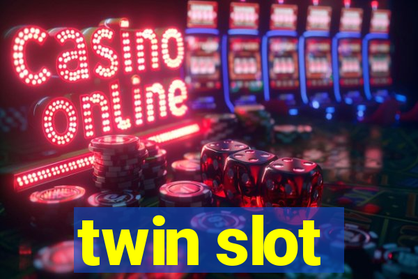 twin slot