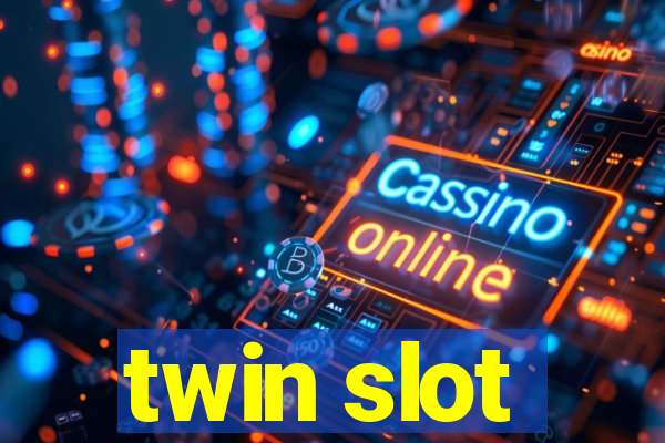 twin slot