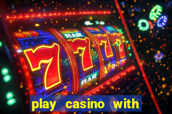 play casino with real money no deposit