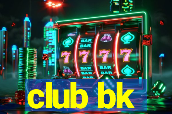 club bk