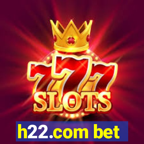 h22.com bet