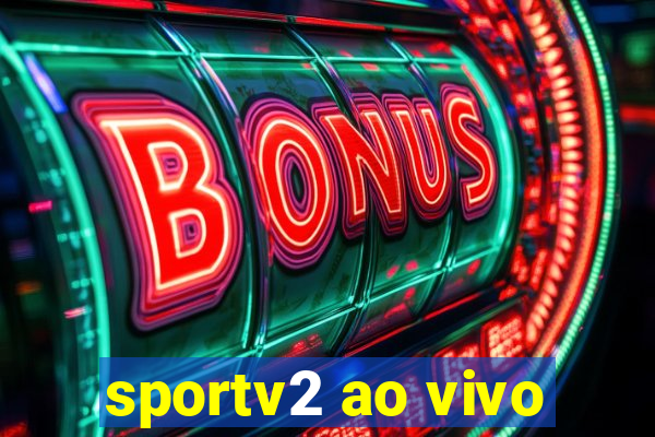 sportv2 ao vivo