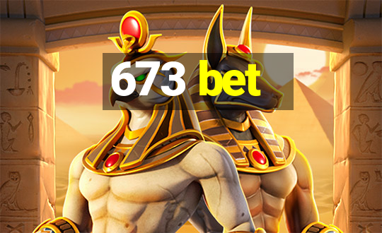 673 bet