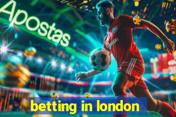 betting in london