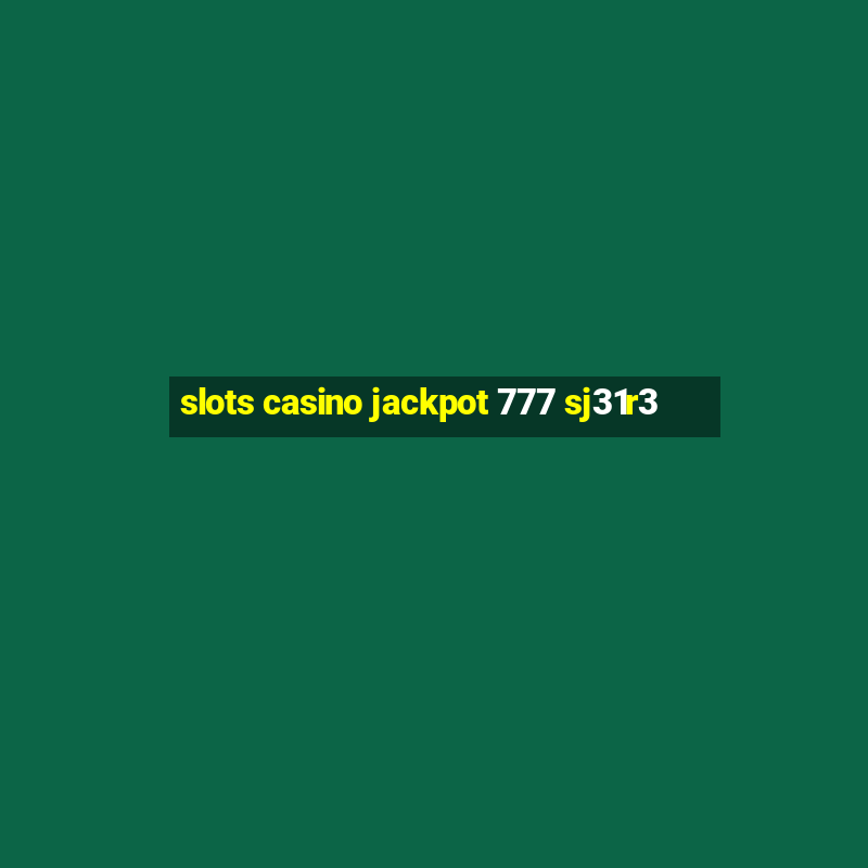 slots casino jackpot 777 sj31r3