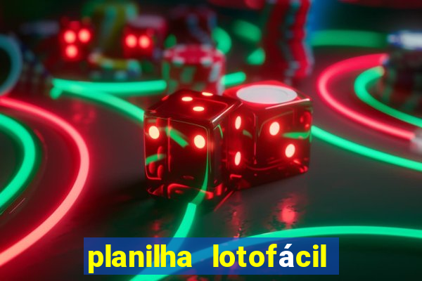 planilha lotofácil 25 dezenas 5 fixas grátis