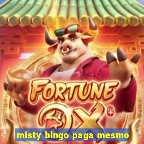 misty bingo paga mesmo