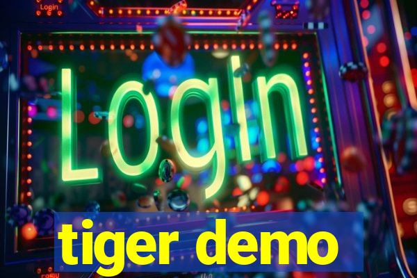 tiger demo