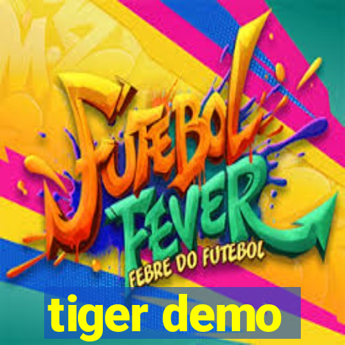 tiger demo