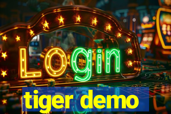 tiger demo