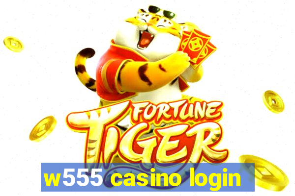 w555 casino login