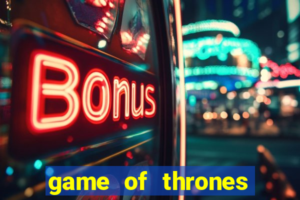 game of thrones slot machine