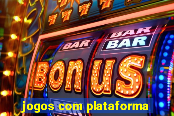 jogos com plataforma