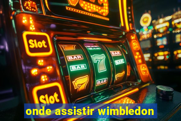 onde assistir wimbledon