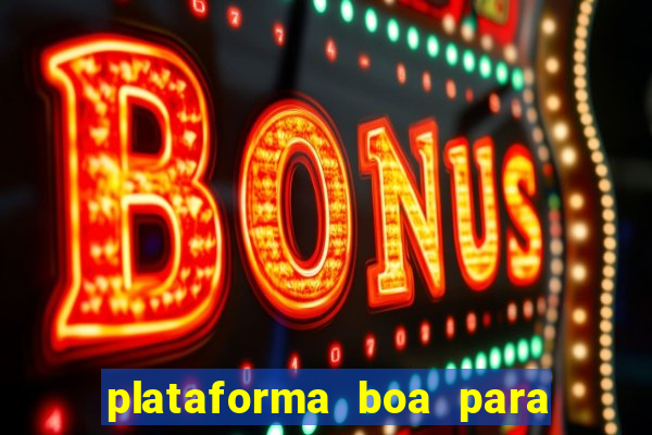 plataforma boa para jogar tigrinho