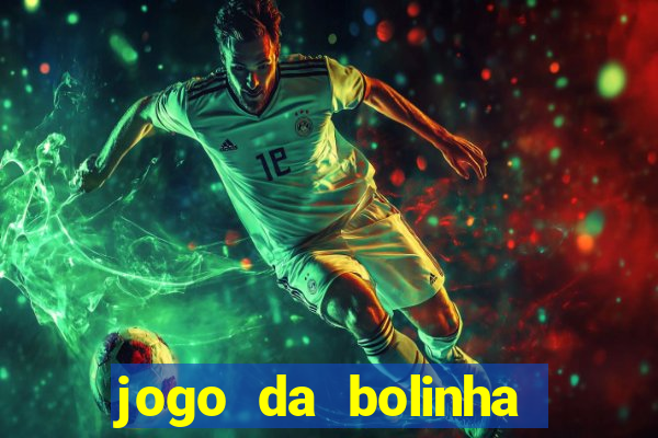 jogo da bolinha que paga