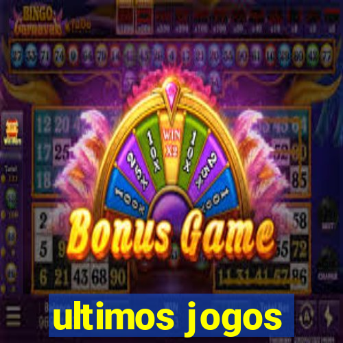 ultimos jogos