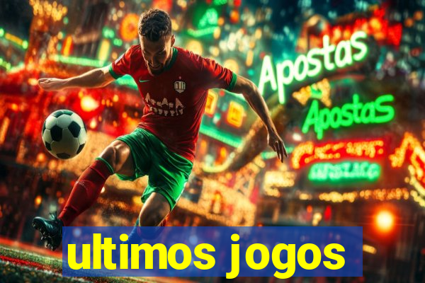 ultimos jogos