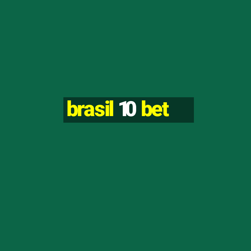 brasil 10 bet