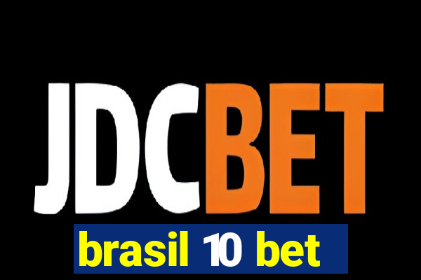 brasil 10 bet