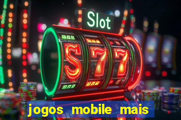 jogos mobile mais jogados 2024