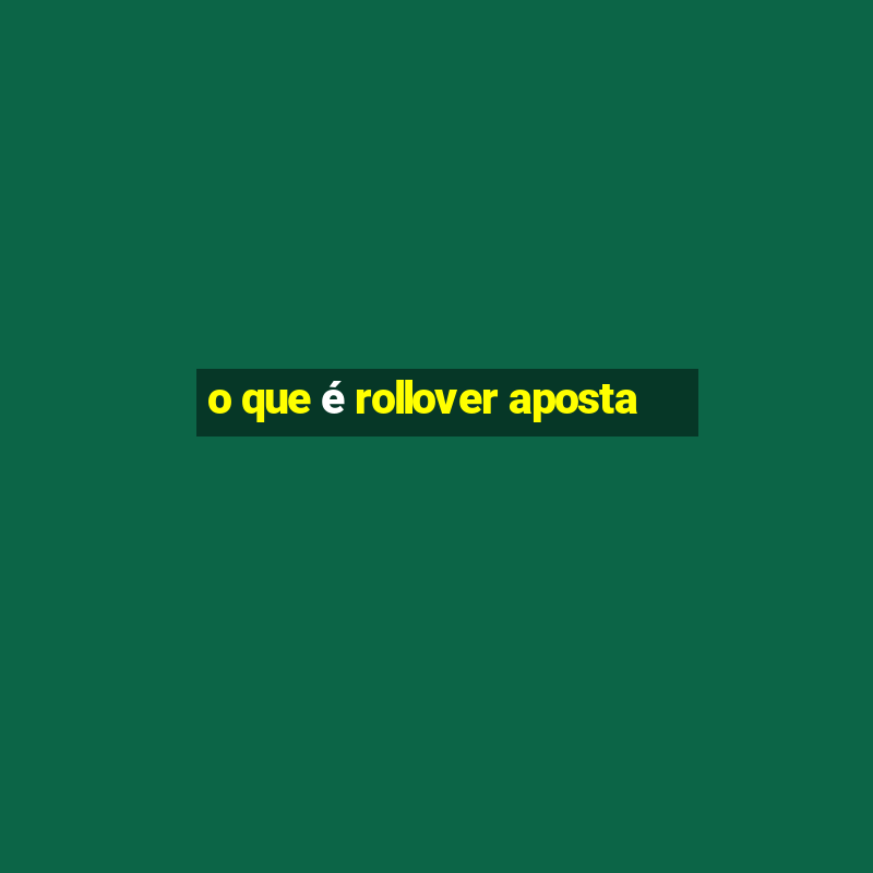 o que é rollover aposta