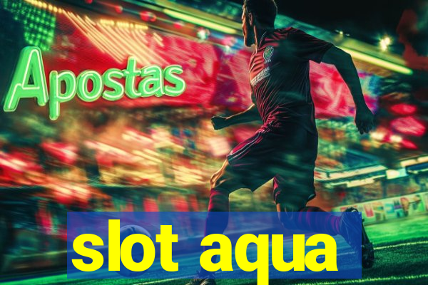 slot aqua