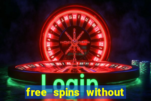 free spins without deposit casino