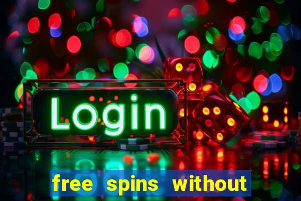 free spins without deposit casino