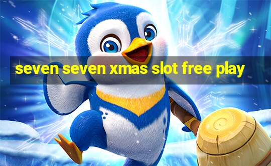 seven seven xmas slot free play