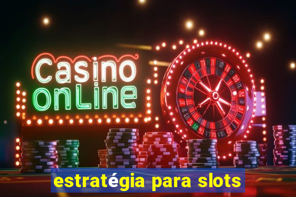 estratégia para slots