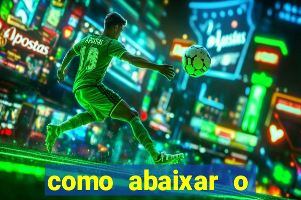 como abaixar o jogo do