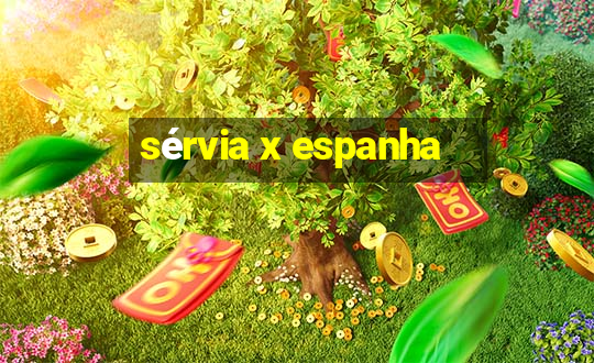 sérvia x espanha