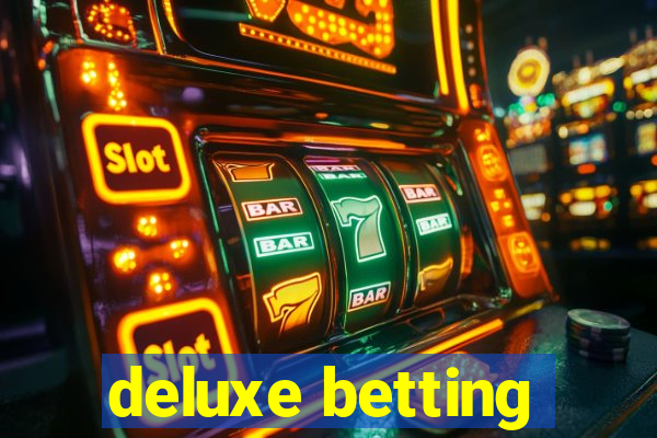 deluxe betting