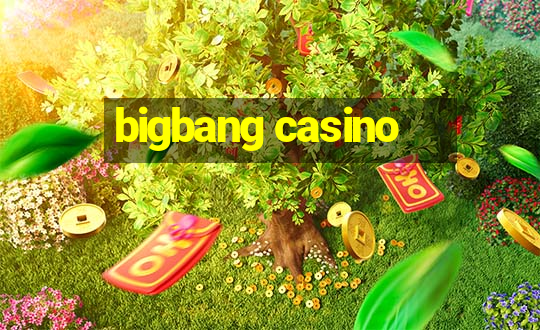 bigbang casino