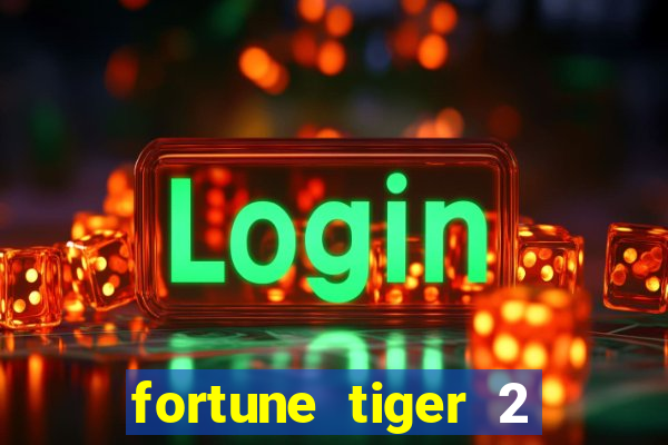 fortune tiger 2 demo grátis