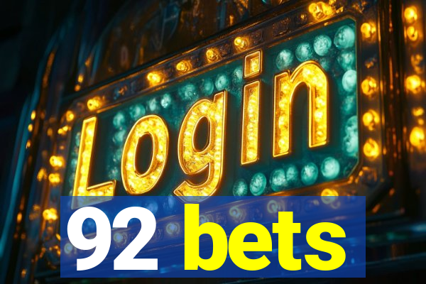 92 bets