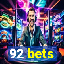 92 bets