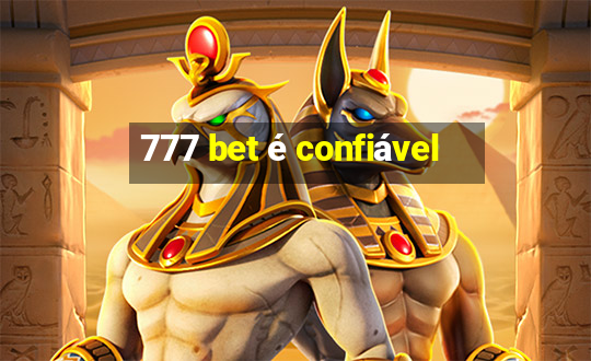 777 bet é confiável