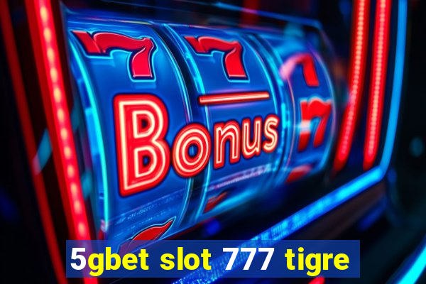 5gbet slot 777 tigre