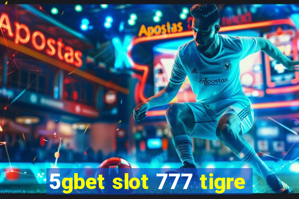 5gbet slot 777 tigre