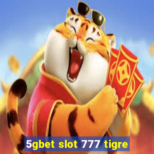 5gbet slot 777 tigre