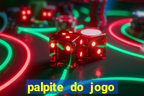 palpite do jogo aberto de hoje