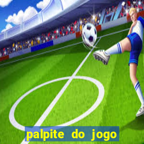 palpite do jogo aberto de hoje