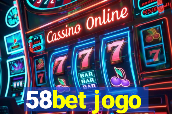 58bet jogo