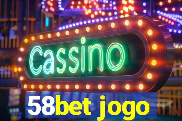 58bet jogo