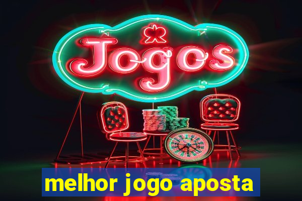 melhor jogo aposta