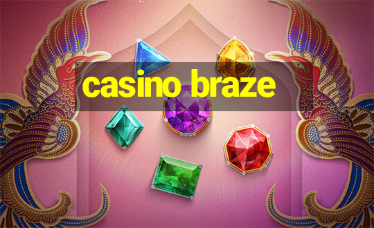 casino braze